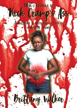 Paperback NNG's Formula to Kick Cramp's Ass!: A blueprint to naturally get rid of menstrual cramps Book