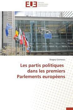 Les Partis Politiques Dans Les Premiers Parlements Europa(c)Ens