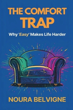 The Comfort Trap: Why "Easy" Makes Life Harder: Choose effort wisely and build strength without burnout