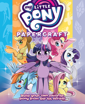 Paperback My Little Pony: Friendship Is Magic Papercraft the Mane 6 & Friends Book