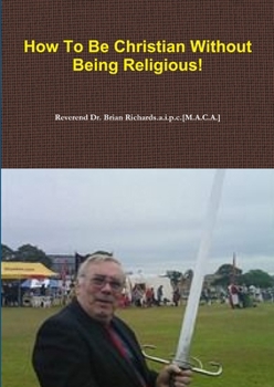 Paperback How To Be Christian Without Being Religious! Book