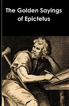 Paperback The Golden Sayings of Epictetus: ( illustrated edition) Book
