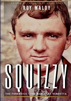 Paperback Squizzy - The Biography: The Forensics - The Man - The Vendetta Book