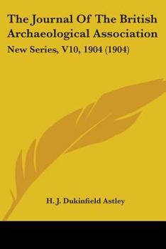 The Journal Of The British Archaeological Association: New Series, V10, 1904