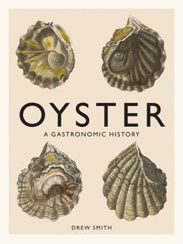 Hardcover Oyster: A Gastronomic History (with Recipes) Book