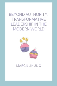 Paperback Beyond Authority: Transformative Leadership in the Modern World Book