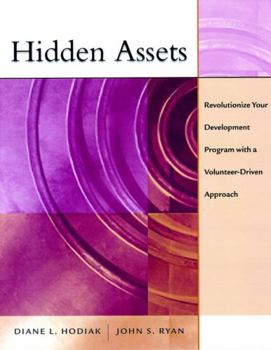 Paperback Hidden Assets: Revolutionize Your Development Program with a Volunteer-Driven Approach Book