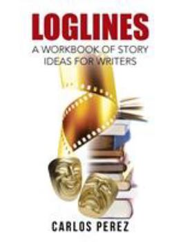 Paperback Loglines: A Workbook of Story Ideas for Writers Book