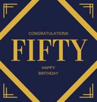 Happy 50th Birthday Guest Book (Hardcover): Happy 50th Birthday Guest book, party and birthday celebrations decor, memory book, scrapbook, fifty ... celebration guestbook, celebration parties,