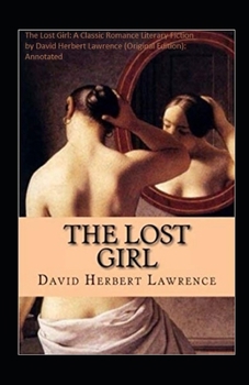 Paperback The Lost Girl: A Classic Romance Literary Fiction by David Herbert Lawrence (Original Edition): Annotated Book