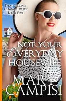 Not Your Everyday Housewife - Book #5 of the That Second Chance