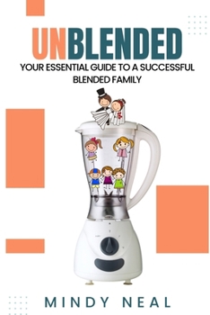 Paperback Unblended: Your Essential Guide To A Successful Blended Family Book