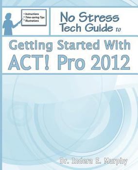 Paperback Getting Started With ACT! Pro 2012 (ACT! Series) Book