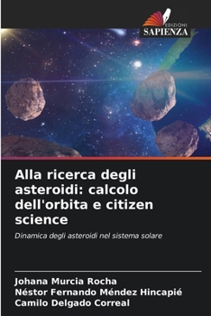 Paperback Alla ricerca degli asteroidi: calcolo dell'orbita e citizen science [Italian] Book