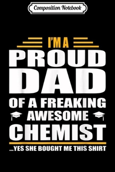 Composition Notebook: I'm Proud Dad of A Freaking Awesome Chemist t-  Journal/Notebook Blank Lined Ruled 6x9 100 Pages