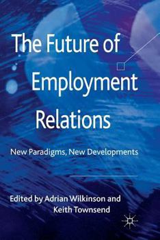 Paperback The Future of Employment Relations: New Paradigms, New Developments Book