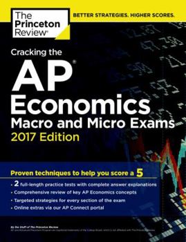 Paperback Cracking the AP Economics Macro & Micro Exams, 2017 Edition: Proven Techniques to Help You Score a 5 (College Test Preparation) Book