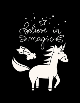 Believe in Magic - (Unicorn and Magic Doodles): (Gift for Kids) Featuring Various Unicorn Designs Filled with Stress Relieving Patterns - Lovely ... (8.5” x 11”) (Coloring Books for Kids)