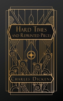 Hard Times: and Reprinted Pieces