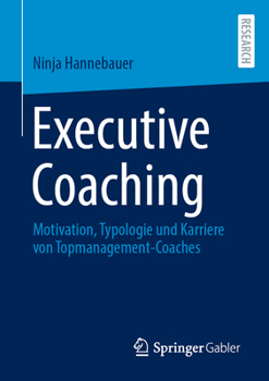 Paperback Executive Coaching: Motivation, Typologie Und Karriere Von Topmanagement-Coaches [German] Book