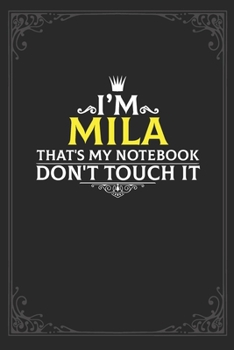 Paperback I'm Mila that's my notebook don't touch it: Lined notebook / Journal Gift, 121 pages Soft Cover, Matte finish / best gift for Mila Book