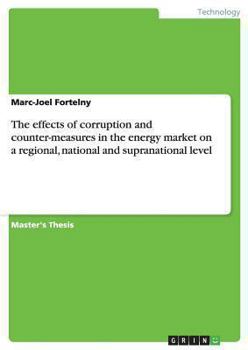 The effects of corruption and counter-measures in the energy market on a regional, national and supranational level