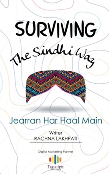 Paperback Surviving The Sindhi Way: Jearran Har Haal Main Book