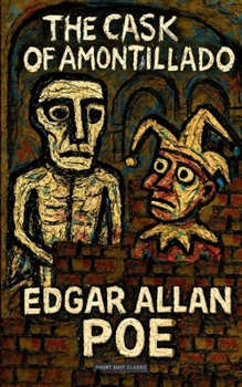 The Cask of Amontillado (Short Shot Classic Edition): A Chilling Story of Revenge and Entombment by Edgar Allan Poe with Critical Notes, Illustrations, and Reader’s Guide