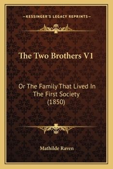The Two Brothers V1: Or The Family That Lived In The First Society