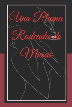 Paperback Una pluma rodeada de Musas: Un novato poemario [Spanish] Book