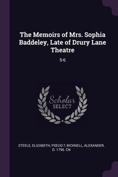 Paperback The Memoirs of Mrs. Sophia Baddeley, Late of Drury Lane Theatre: 5-6 Book