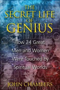 Paperback The Secret Life of Genius: How 24 Great Men and Women Were Touched by Spiritual Worlds Book