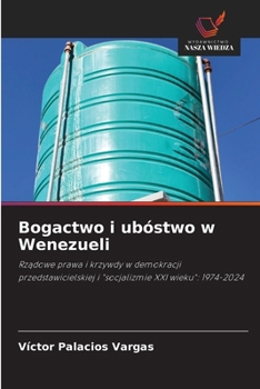 Bogactwo i ubóstwo w Wenezueli (Polish Edition)