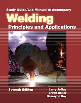 Paperback Study Guide with Lab Manual for Jeffus' Welding: Principles and Applications, 7th Book