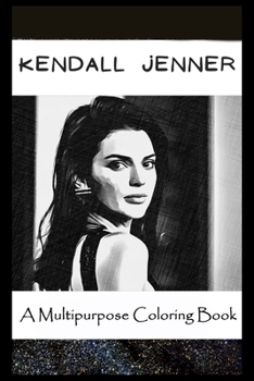 Paperback A Multipurpose Coloring Book: Legendary Kendall Jenner Inspired Creative Illustrations Book