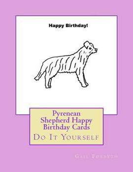 Paperback Pyrenean Shepherd Happy Birthday Cards: Do It Yourself Book