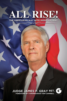 Paperback All Rise!: The Libertarian Way with Judge Jim Gray Book