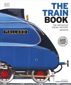 Hardcover DK The Train Book The Definitive Visual History (DK Definitive Transport Guides). Book