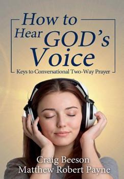 Hardcover How to Hear God's Voice: Keys to Conversational Two-Way Prayer Book