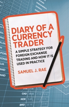 Paperback Diary of a Currency Trader: A Simple Strategy for Foreign Exchange Trading and How It Is Used in Practice Book