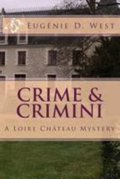 Crime & Crimini: A Loire Chateau Mystery - Book #10 of the Reporting Is Murder