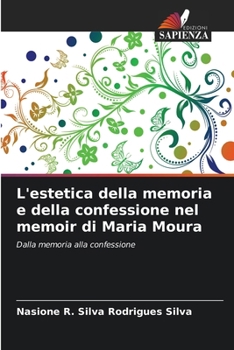 L'estetica della memoria e della confessione nel memoir di Maria Moura (Italian Edition)