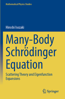 Paperback Many-Body Schrödinger Equation: Scattering Theory and Eigenfunction Expansions Book