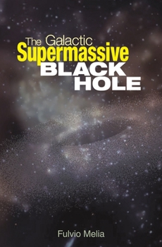 Hardcover The Galactic Supermassive Black Hole Book