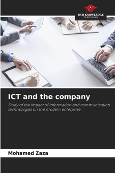 ICT and the company: Study of the impact of information and communication technologies on the modern enterprise