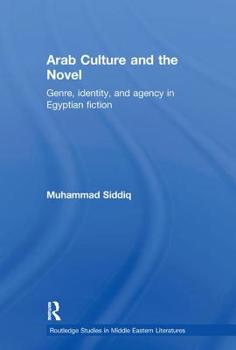 Paperback Arab Culture and the Novel: Genre, Identity and Agency in Egyptian Fiction Book