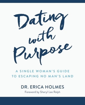 Paperback Dating with Purpose: A Single Woman's Guide to Escaping No Man's Land Book