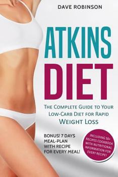 Paperback The Atkins Diet: The Complete Guide to Your Low-Carb Diet for Rapid Weight Loss Book