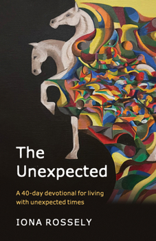 Paperback The Unexpected: A 40 Day Devotional for Living with Unexpected Times Book