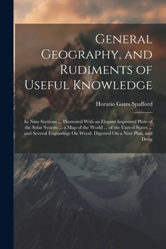 Paperback General Geography, and Rudiments of Useful Knowledge: In Nine Sections ... Illustrated With an Elegant Improved Plate of the Solar System ... a Map of Book